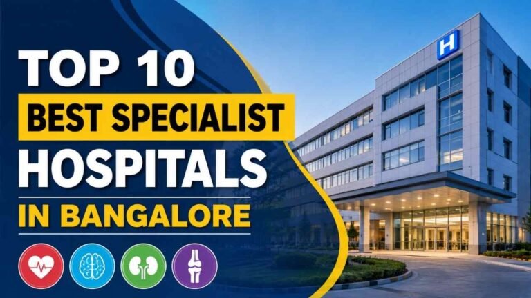 Top 10 Best Specialist Hospitals in Bangalore