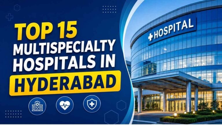 Top 15 Multispecialty Hospitals in Hyderabad